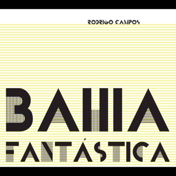 LP Rodrigo Campos – Bahia Fantástica