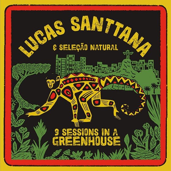 Lucas Santtana E Seleção Natural – 3 Sessions In A Greenhouse (Importado)