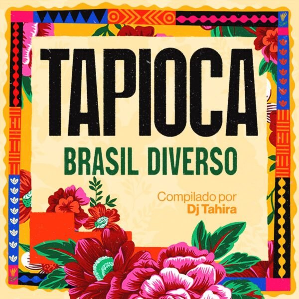 DJ Tahira – Tapioca (Brasil Diverso)